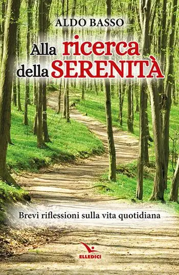 Alla ricerca della serenità. Brevi riflessioni sulla vita quotidiana