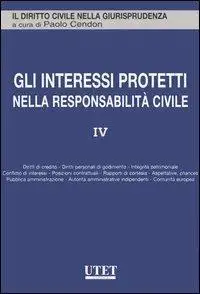 Gli interessi protetti nella responsabilità civile. Vol. 4