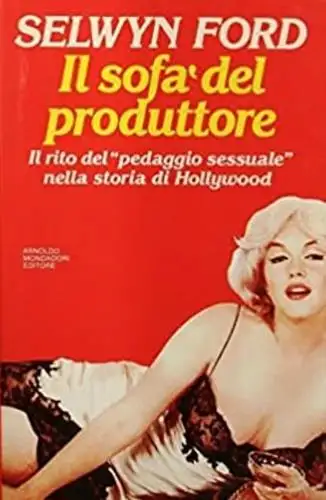 Il sofà del produttore. Il rito del «Pedaggio sessuale» nella storia di Hollywood