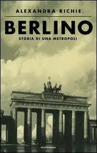 Berlino. Storia di una metropoli