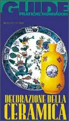 Decorazione della ceramica. Ediz. illustrata