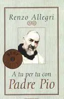 A tu per tu con padre Pio