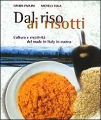 Dal riso ai risotti. Ediz. illustrata
