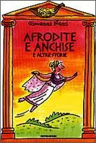 Afrodite e Anchise e altre storie