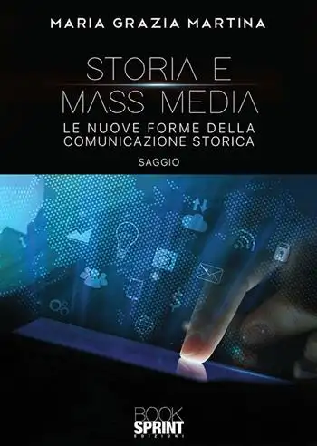 Storia e mass media. Le nuove forme della comunicazione storica