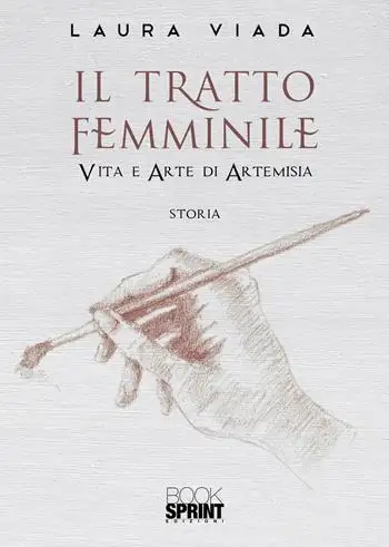 Il tratto femminile, Vita e arte di Artemisia