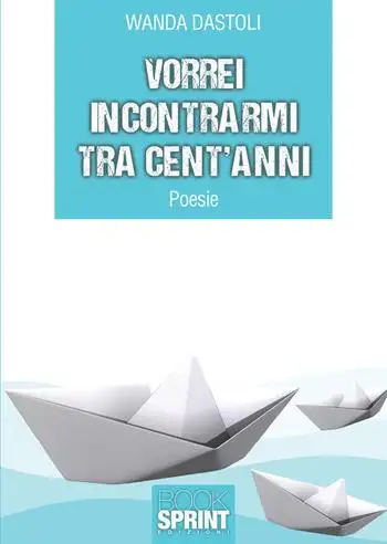 Vorrei incontrarmi tra cent’anni