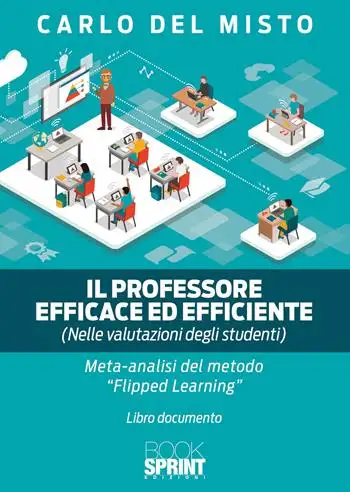 Il professore efficace ed efficiente (nelle valutazioni degli studenti). Meta analisi del metodo «Flipped-learning»