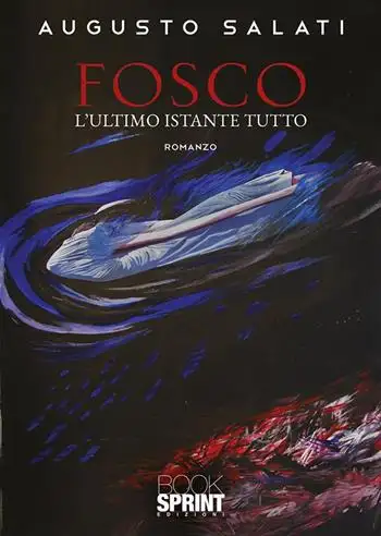 Fosco. L’ultimo istante tutto
