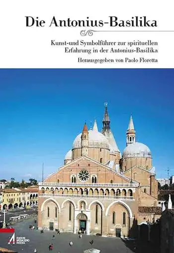 Die Antonius-basilika. Kunst-und symbolführer zur spirituellen erfahrung in der Antonius-basilika