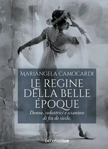 Le regine della Belle Époque. Donne, seduttrici e sciantose di fin de siecle