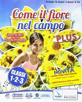 Come il fiore nel campo plus. Testo di IRC. Per la 1ª, 2ª e 3ª classe elementare. Con e-book. Con espansione online