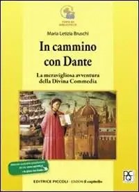 In cammino con Dante. La meravigliosa avventura della Divina commedia. Per la Scuola media