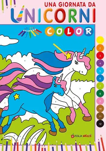 Una giornata da unicorni. Color. Ediz. illustrata