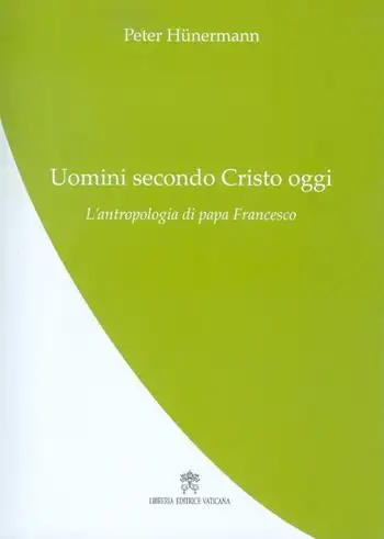 Uomini secondo Cristo oggi. L’antropologia di papa Francesco