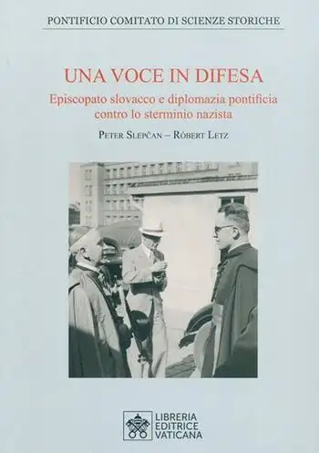Una voce in difesa. Episcopato slovacco e diplomazia pontificia contro lo sterminio nazista