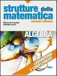 Strutture della matematica. Laboratorio e complementi. Per le Scuole superiori. Con espansione online. Vol. 1