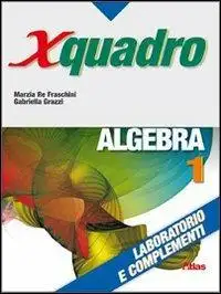 X quadro. Algebra. Laboratorio e complementi. Per le Scuole superiori. Con chiave USB. Vol. 1