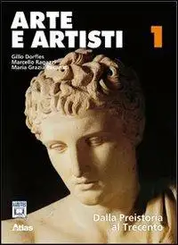 Arte e artisti. Per le Scuole superiori. Con espansione online. Vol. 1: Dalla preistoria al Trecento.