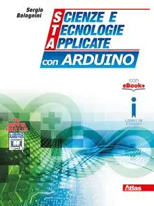 Scienze e tecnologie applicate con Arduino. Per gli Ist. tecnici. Con e-book. Con espansione online