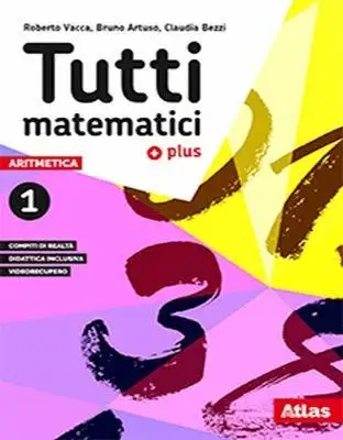 Tutti matematici Plus. Aritmetica. Geometria. Matematica attiva. Per la Scuola media. Con ebook. Con espansione online. Vol. 1