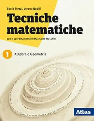 Tecniche matematiche. Algebra. Geometria. Statistica. Per il biennio delle Scuole superiori. Con ebook. Con espansione online. Vol. 1