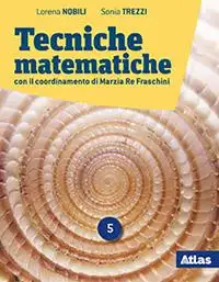 Tecniche matematiche. Con Laboratorio di recupero e ripasso. Per il 2° biennio e 5° anno delle Scuole superiori. Con e-book. Con espansione online. Vol. 5