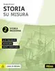 Storia su misura. Didattica inclusiva e contenuti fondamentali. Per la Scuola media. Con Contenuto digitale per download e accesso online. Vol. 2: Storia moderna