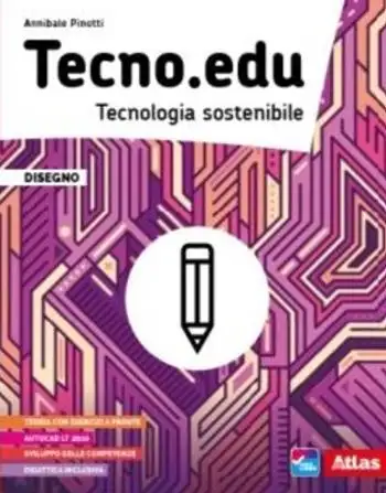 Tecno.edu. Tecnologia sostenibile. Con Disegno, Materiali e aree tecnologiche, Esercitazioni grafiche, Coding, robotica, Tinkering e STEM. Per la Scuola media. Con e-book. Con espansione online