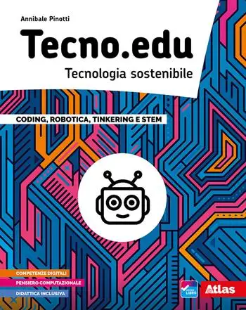 Tecno.edu. Tecnologia sostenibile. Con Disegno, Materiali e aree tecnologiche, Esercitazioni grafiche, Coding, robotica, Tinkering e STEM e Informatica. Per la Scuola media. Con e-book. Con espansione online