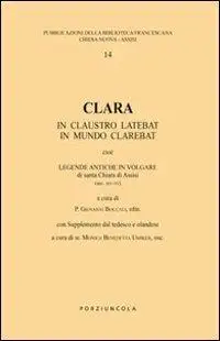 Clara. In claustro latebat, in mundo clarebat