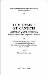 Cum hymnis et canticis. Gaudeat Mater Ecclesia in festo sancte Clare virginis Assisiensis