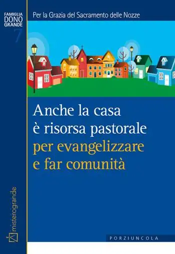 Anche la casa è risorsa pastorale per evangelizzare e far comunità. Per la grazia del sacramento delle nozze
