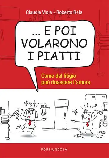 ... E poi volarono i piatti. Come dal litigio può rinascere l’amore