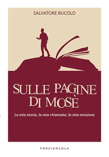 Sulle pagine di Mosè. La mia storia, la mia chiamata, la mia missione