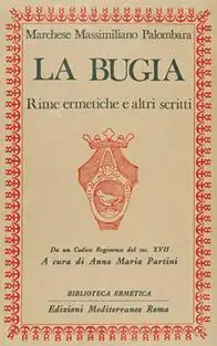 La bugia. Rime ermetiche e altri scritti