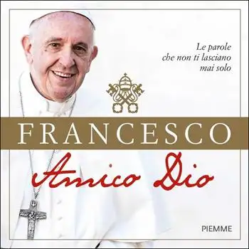 Amico Dio. Le parole che non ti lasciano mai solo