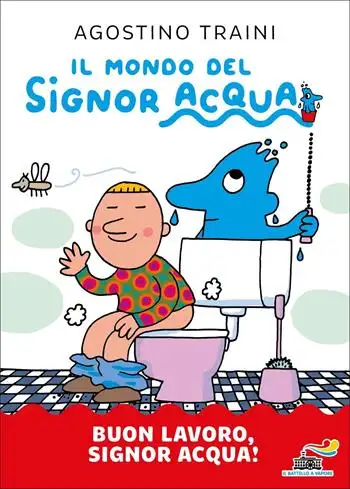Buon lavoro, signor Acqua! Ediz. a colori