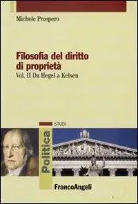 Filosofia del diritto di proprietà. Vol. 2: Da Hegel a Kelsen.