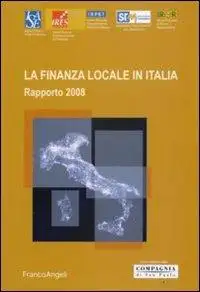 La finanza locale in Italia. Rapporto 2008