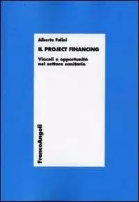 Il project financing. Vincoli e opportunità nel settore sanitario