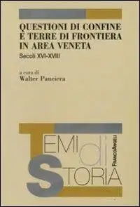 Questioni di confine e terre di frontiera in area veneta. Secoli XVI-XVIII