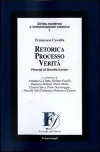Retorica processo verità. Principi di filosofia forense