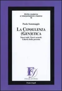 La consulenza (gen)etica. Nuovi miti. Nuovi oracoli. Libertà della persona