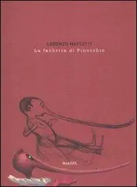 La fabbrica di Pinocchio. Ediz. illustrata