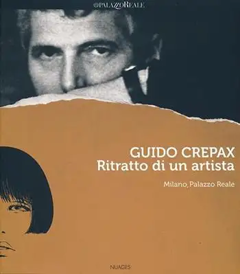 Guido Crepax. Ritratto di un artista. Catalogo della mostra (Milano, 20 giugno-15 settembre 2013). Ediz. italiana, inglese e francese