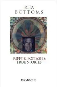 Riffs & ecstasies. True stories