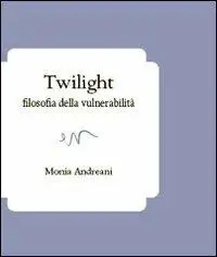 Twilight. Filosofia della vulnerabilità