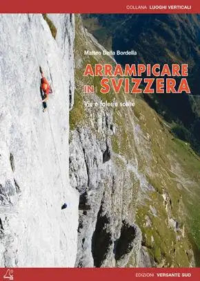 Arrampicare in Svizzera. Itinerari scelti sportivi e moderni. Ediz. bilingue