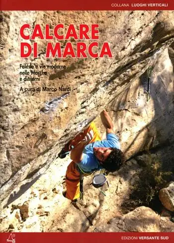 Calcare di marca. Falesie e vie moderne nelle Marche e dintorni